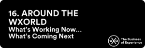 Business of Experience: Around the WXOrld – What’s Working Now, What’s Coming Next